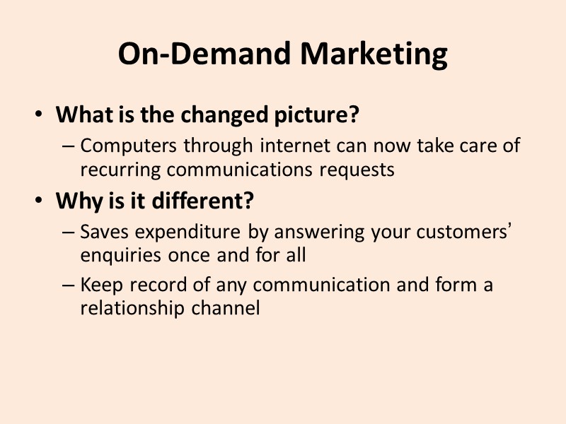 On-Demand Marketing What is the changed picture? Computers through internet can now take care